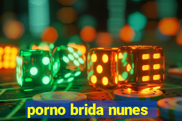 porno brida nunes